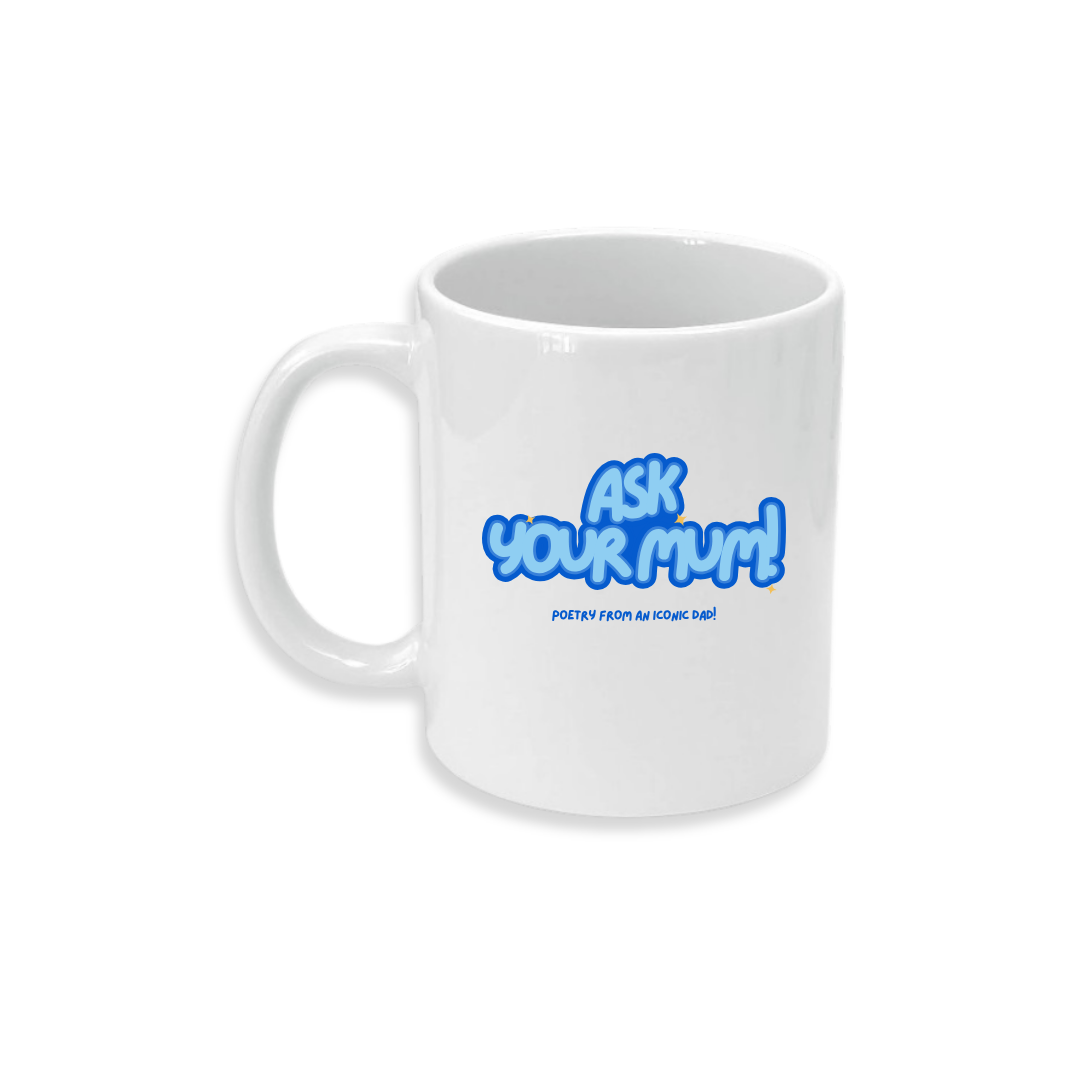 Ask Your Mum - Ceramic Mug