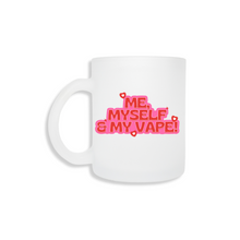 Load image into Gallery viewer, Me, Myself & My Vape - Frosted Mug