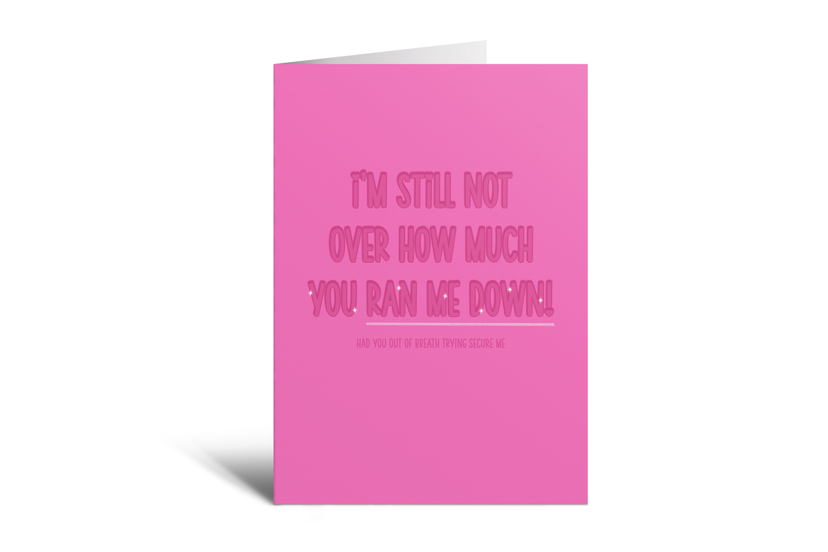 You Ran Me Down