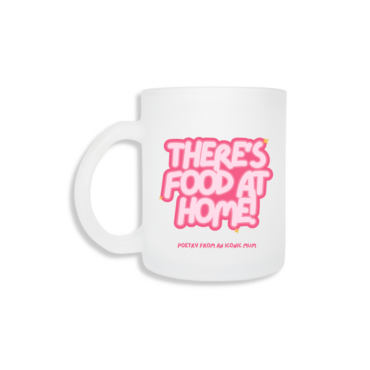 There's Food At Home - Frosted Mug