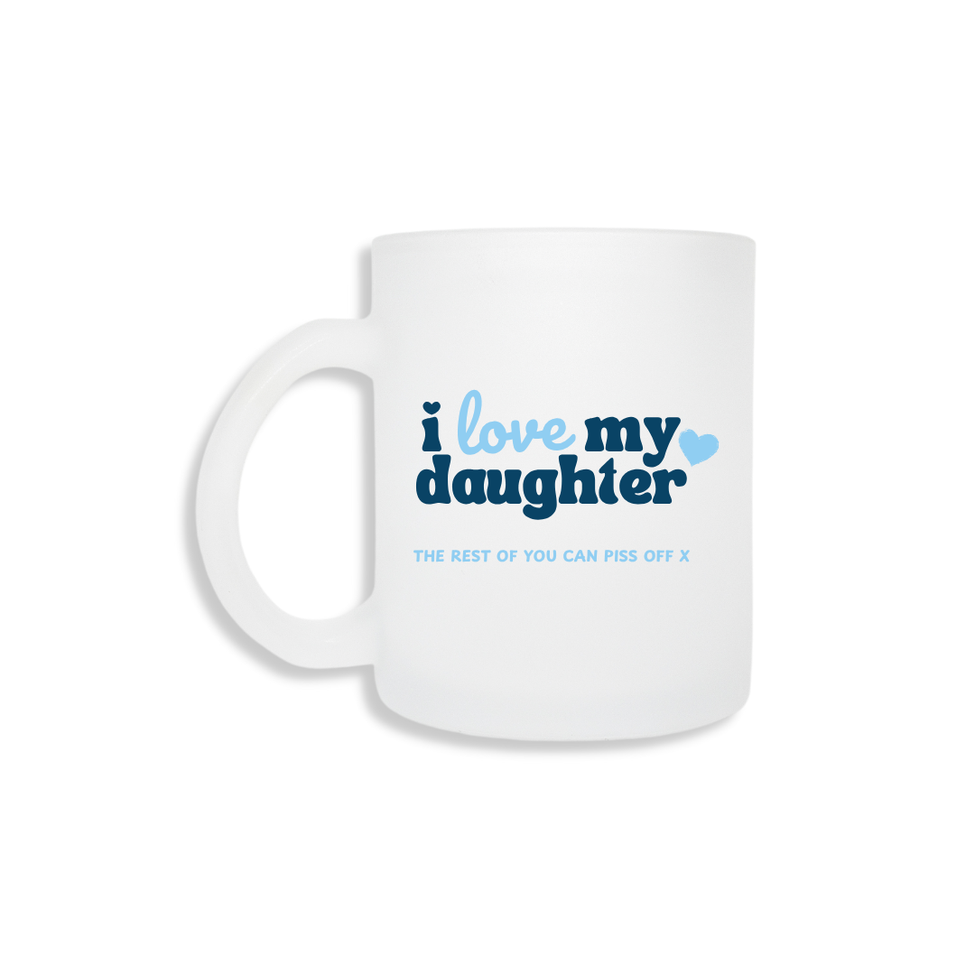 I Love My Daughter (Blue) - Frosted Mug