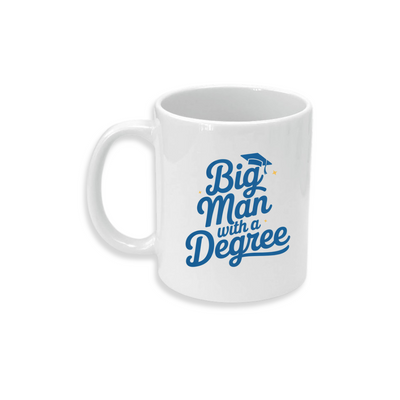 Big Man a Degree - Ceramic Mug
