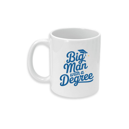 Big Man a Degree - Ceramic Mug