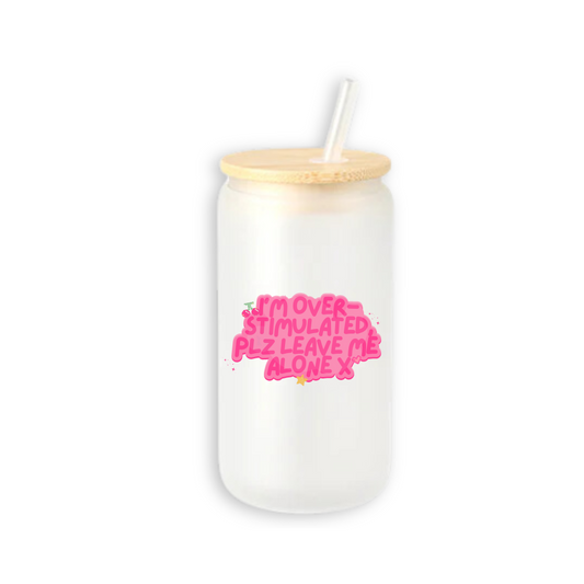 I'm Overstimulated- Frosted Tumbler