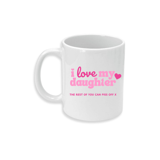 I Love My Daughter (Pink) - Ceramic Mug