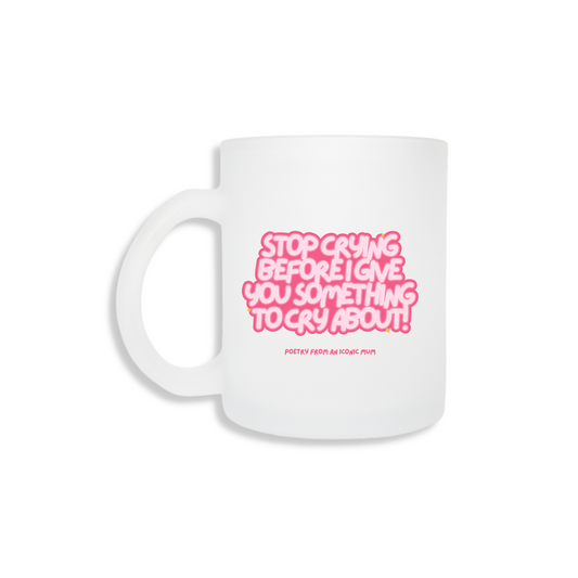Give You Something To Cry About (Pink) - Frosted Mug