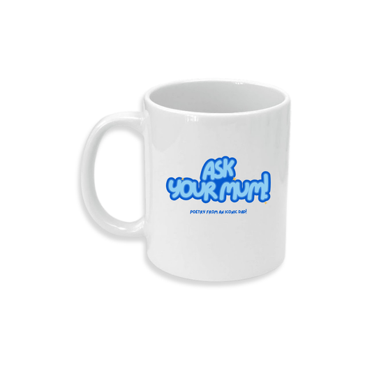 Ask Your Mum - Ceramic Mug
