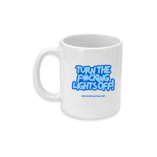 Turn The F*cking Lights off - Ceramic Mug