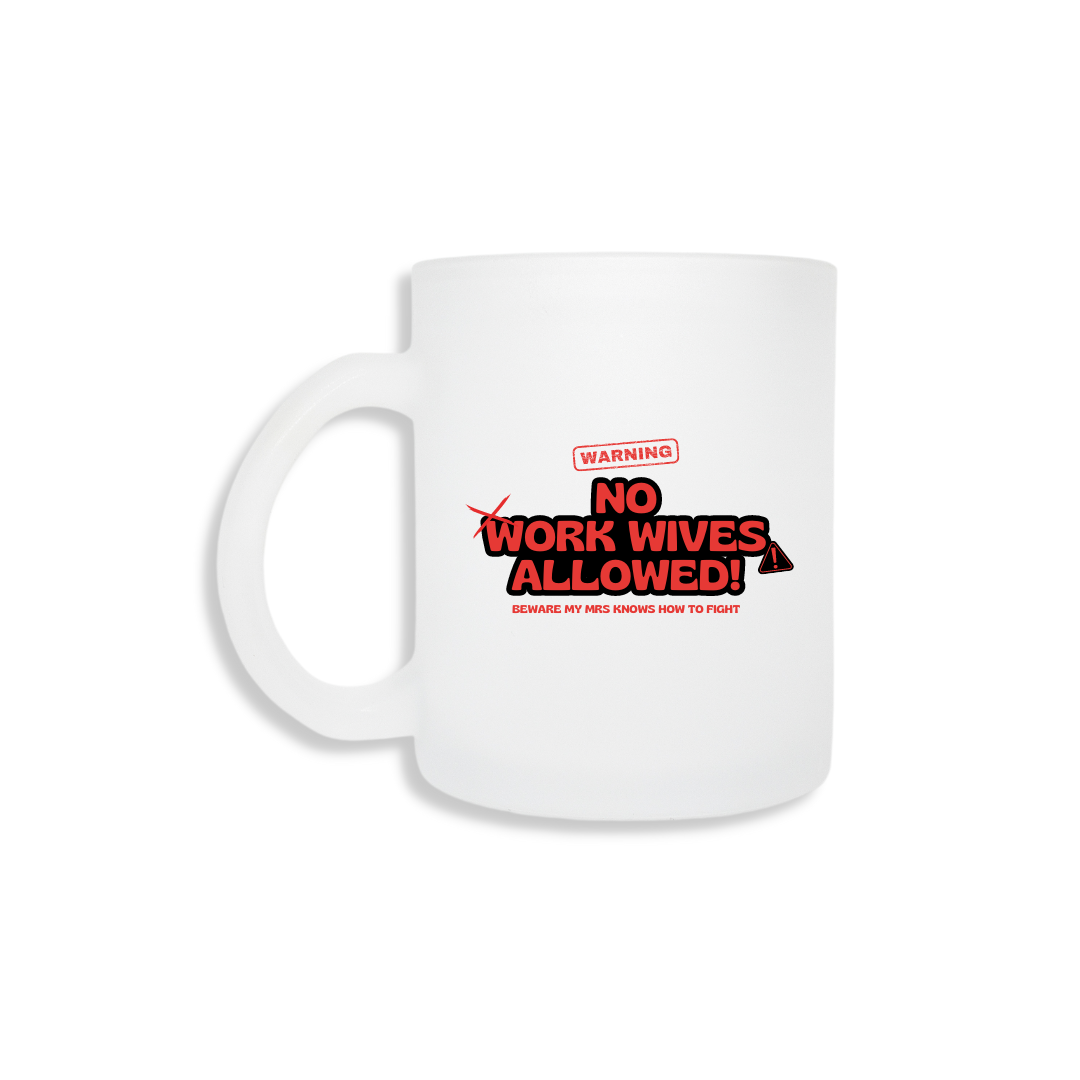 No Work Wives Allowed (Mrs Knows How To Fight) - Frosted Mug