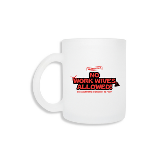 No Work Wives Allowed (Mrs Knows How To Fight) - Frosted Mug