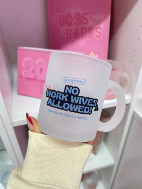 No Work Wives Allowed (Mrs Is a Nutter) - Frosted Mug