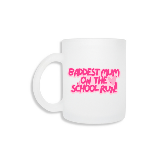 Baddest Mum On The School Run - Frosted Mug