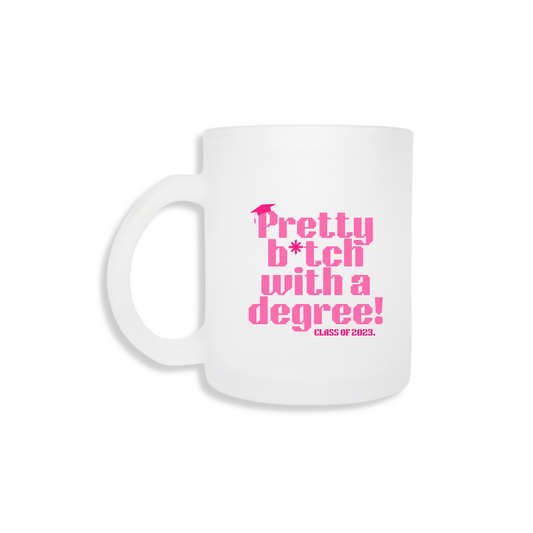 Pretty B*tch With a Degree - Frosted Mug