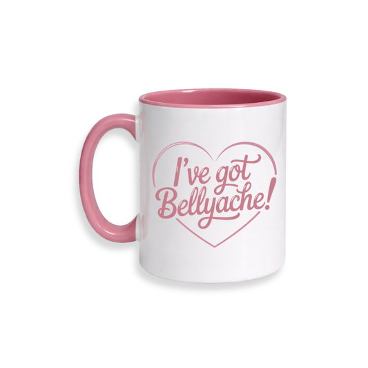 I've Got Belly Ache - Ceramic Mug (Pink Handle)
