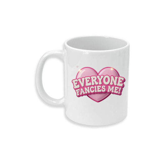Everyone Fancies Me - Ceramic Mug