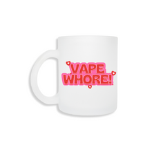 Load image into Gallery viewer, Vape Wh*re - Frosted Mug
