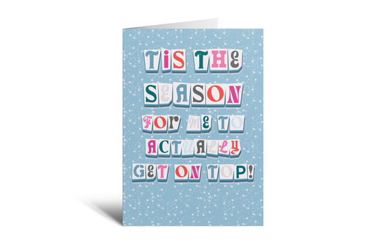 Xmas - Tis The Season To Get On top