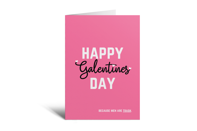 Happy Galentine's Day - Men Are Trash