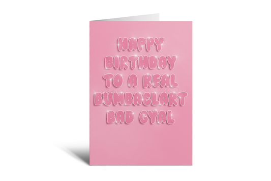 HBD - Bumbaclart Bad Gyal