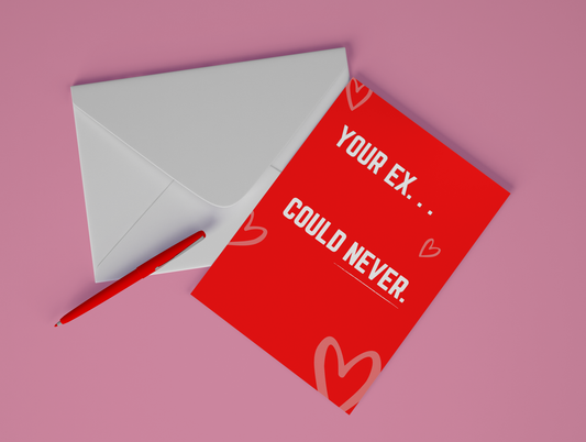 Your Ex Could Never Card