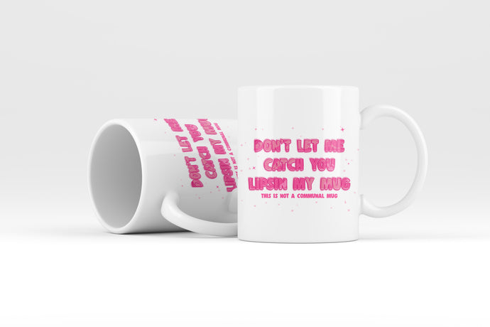 Stop Lipsin My Mug